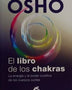 EL LIBRO DE LOS CHAKRAS: LA ENERGIA Y EL PODER CURATIVO DE LOS CUERPOS SUTILES