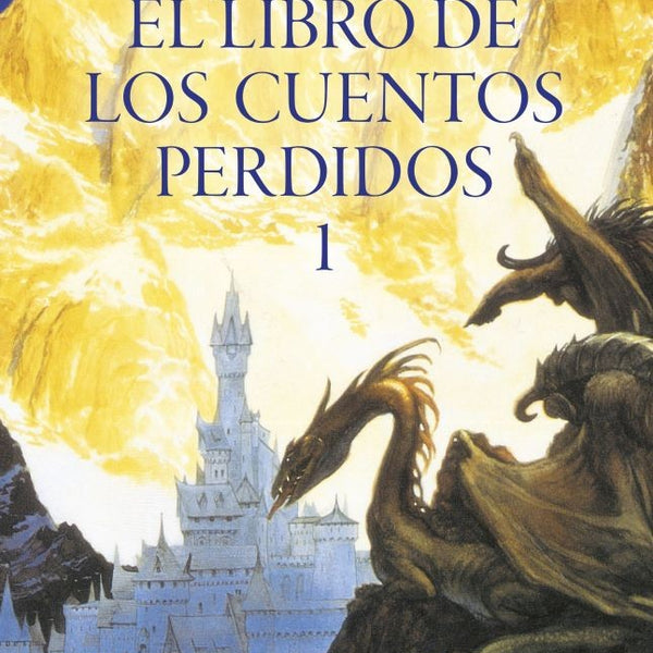 EL LIBRO DE LOS CUENTOS PERDIDOS, HISTORIA DE LA TIERRA MEDIA (N° 01/12)