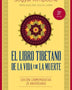 EL LIBRO TIBETANO DE LA VIDA Y LA MUERTE
