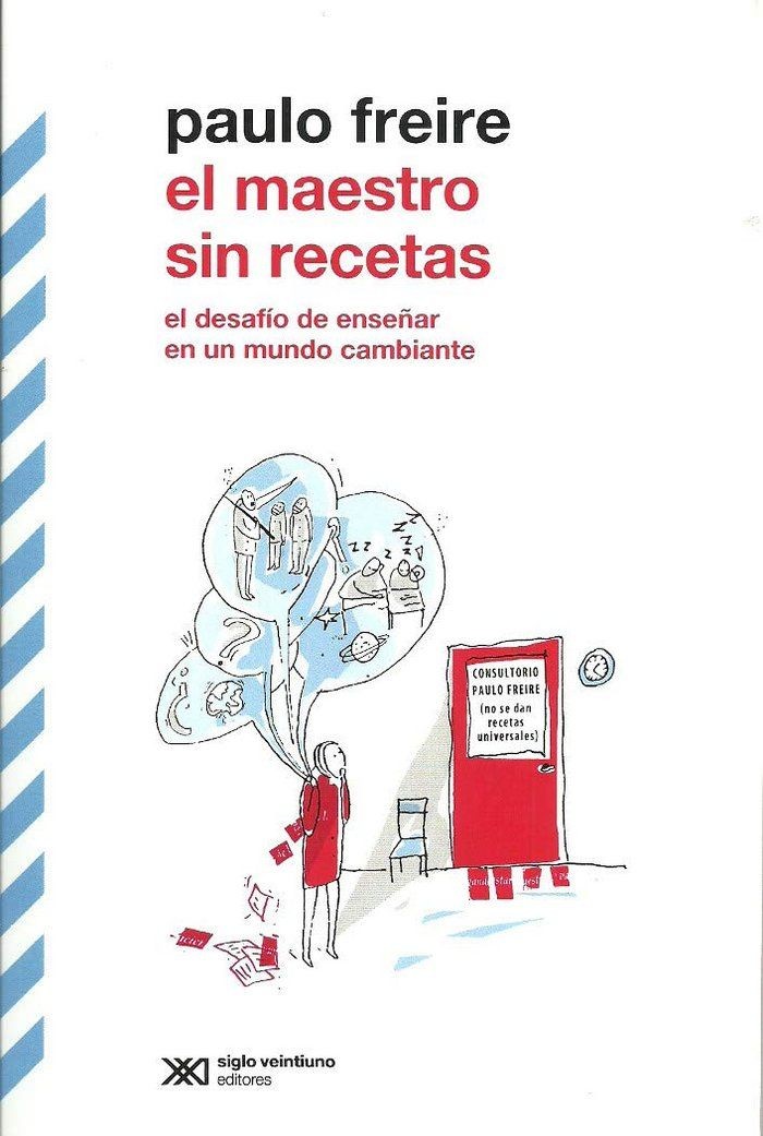 EL MAESTRO SIN RECETAS: EL DESAFIO DE ENSEÑAR EN UN MUNDO CAMBIANTE