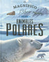 EL MAGNIFICO LIBRO DE LOS ANIMALES POLARES