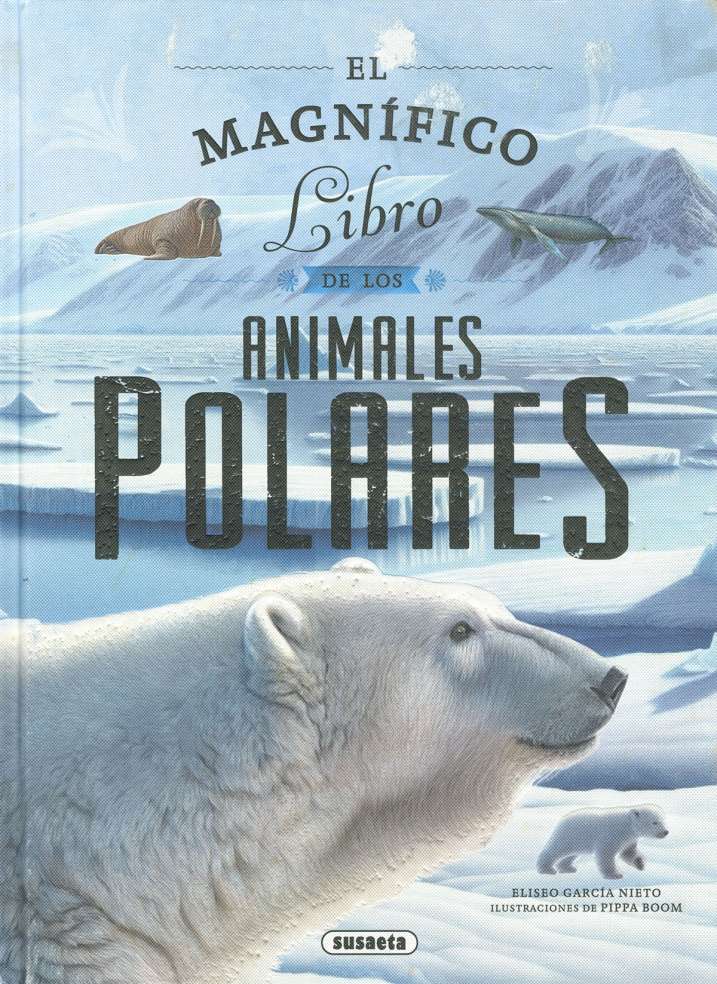EL MAGNIFICO LIBRO DE LOS ANIMALES POLARES