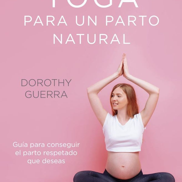 EL METODO YOGA PARA UN PARTO NATURAL