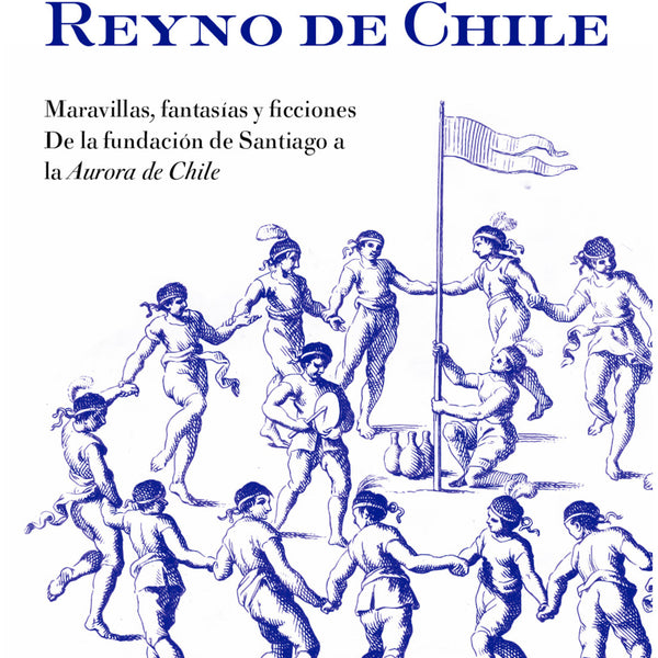 EL MITO DEL REYNO DE CHILE