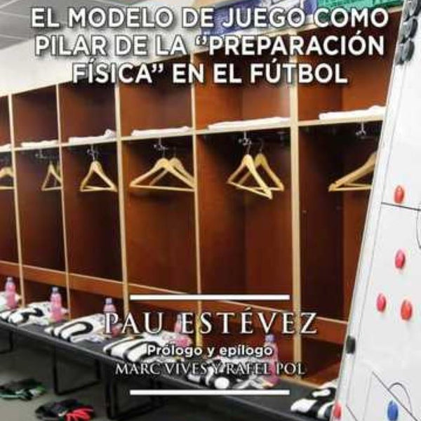 EL MODELO DE JUEGO COMO PILAR DE LA PREPARACION FISICA EN EL FUTBOL