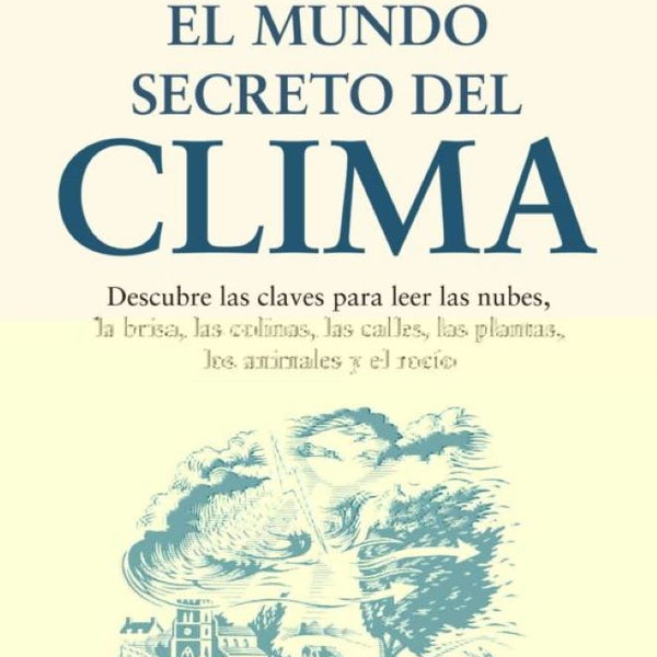 EL MUNDO SECRETO DEL CLIMA