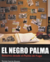 EL NEGRO PALMA. RETORNO DESDE EL PUNTO DE FUGA