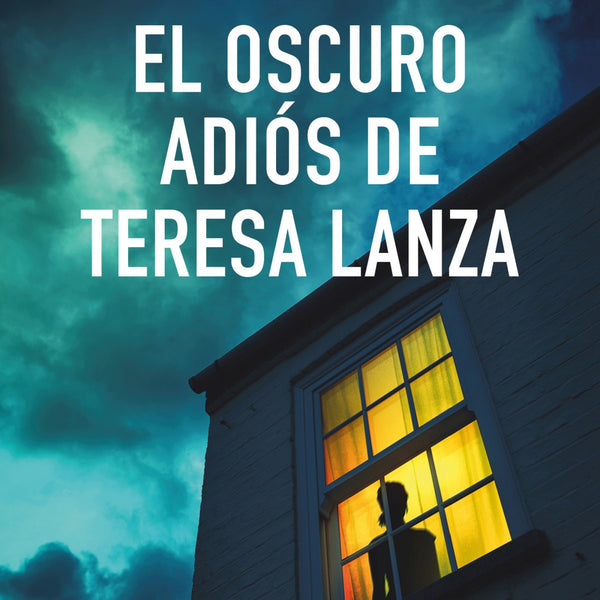 EL OSCURO ADIOS DE TERESA LANZA