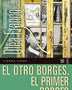 EL OTRO BORGES. EL PRIMER BORGES