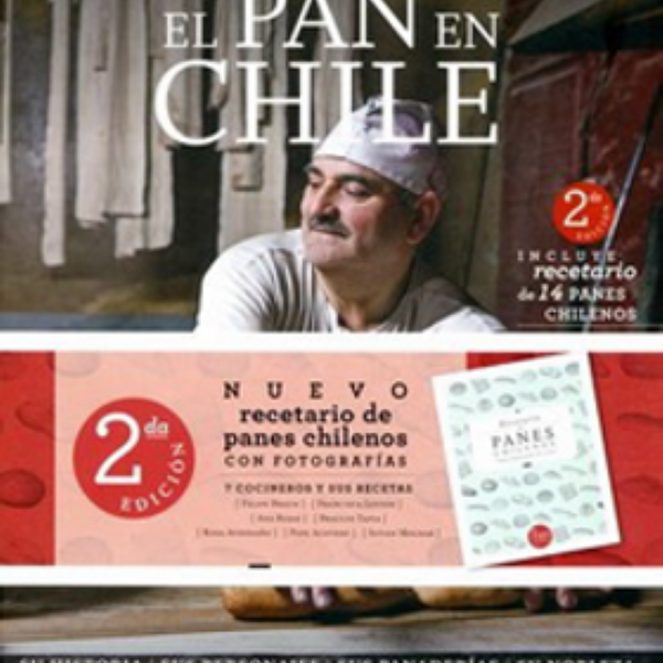 EL PAN EN CHILE: SU HISTORIA, SUS PERSONAJES, SUS PANADERIAS, SU NOBLEZA
