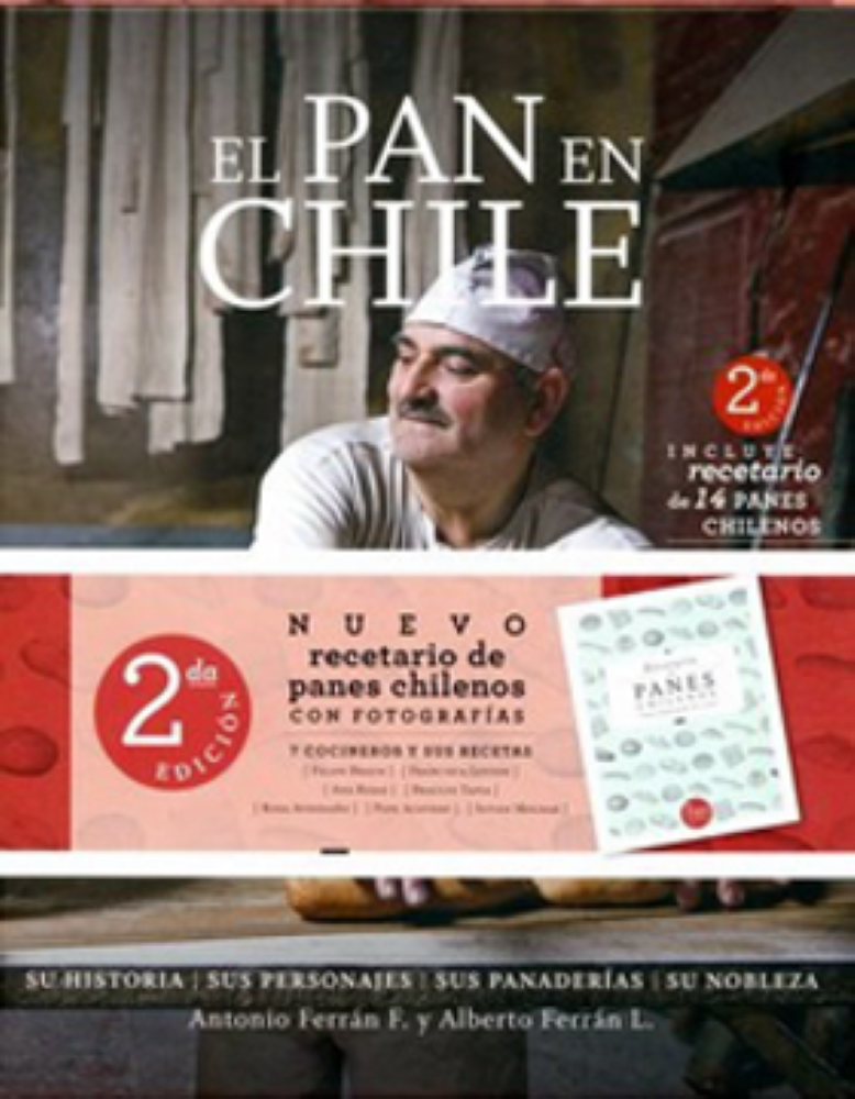 EL PAN EN CHILE: SU HISTORIA, SUS PERSONAJES, SUS PANADERIAS, SU NOBLEZA