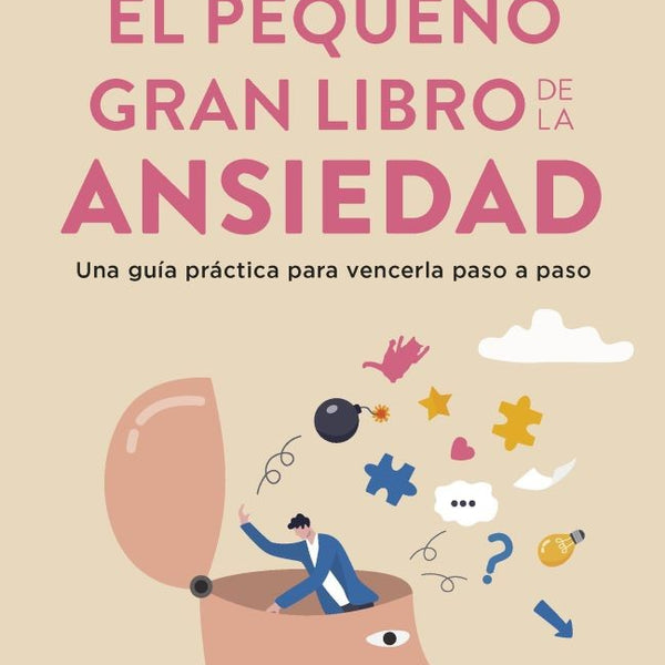 EL PEQUEÑO GRAN LIBRO DE LA ANSIEDAD