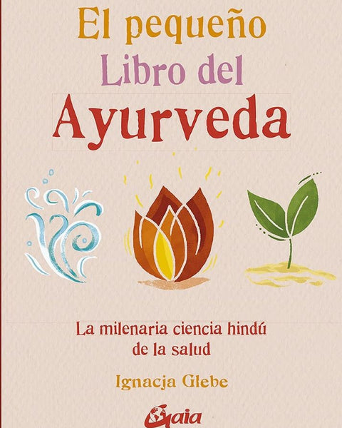 EL PEQUEÑO LIBRO DE AYURVEDA