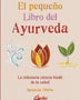 EL PEQUEÑO LIBRO DE AYURVEDA