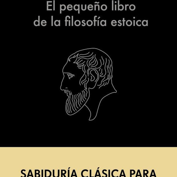 EL PEQUEÑO LIBRO DE LA FILOSOFIA ESTOICA