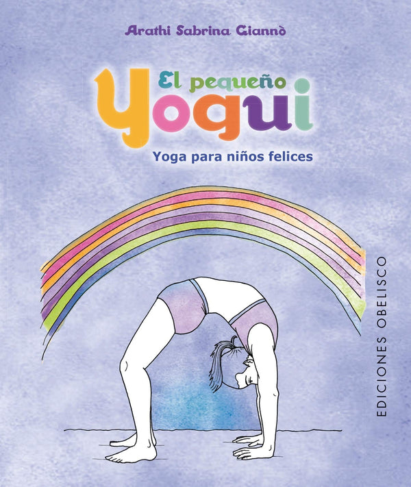 EL PEQUEÑO YOGUI: YOGA PARA NIÑOS FELICES (+45 CARTAS)