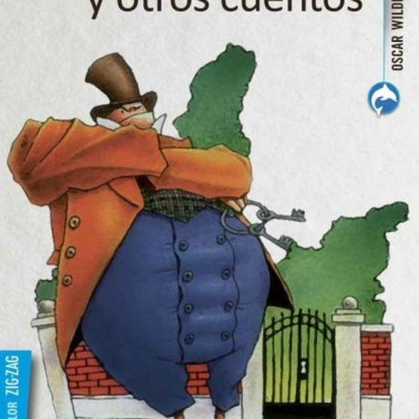 RUISEÑOR Y LA ROSA, GIGANTE EGOISTA, PRINCIPE FELIZ, EL AMIGO FIEL, EL JOVEN REY, UN COHETE(ZIGZAG)