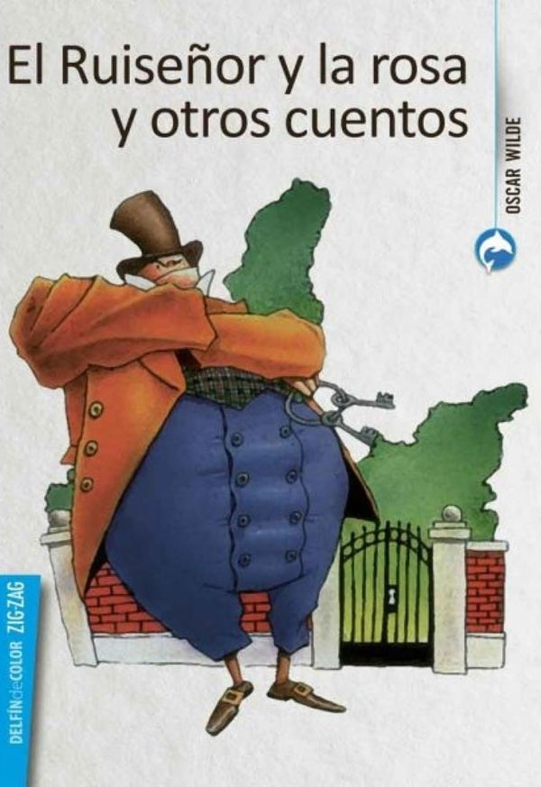 RUISEÑOR Y LA ROSA, GIGANTE EGOISTA, PRINCIPE FELIZ, EL AMIGO FIEL, EL JOVEN REY, UN COHETE(ZIGZAG)