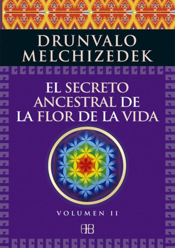 EL SECRETO ANCESTRAL DE LA FLOR DE LA VIDA. VOL II