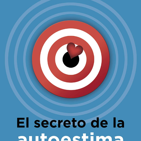 EL SECRETO DE LA AUTOESTIMA