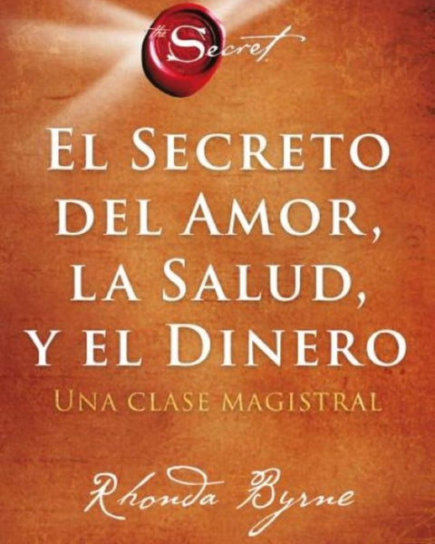 EL SECRETO DEL AMOR, LA SALUD Y EL DINERO