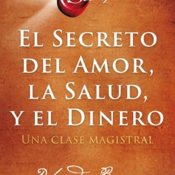 EL SECRETO DEL AMOR, LA SALUD Y EL DINERO