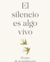 EL SILENCIO ES ALGO VIVO