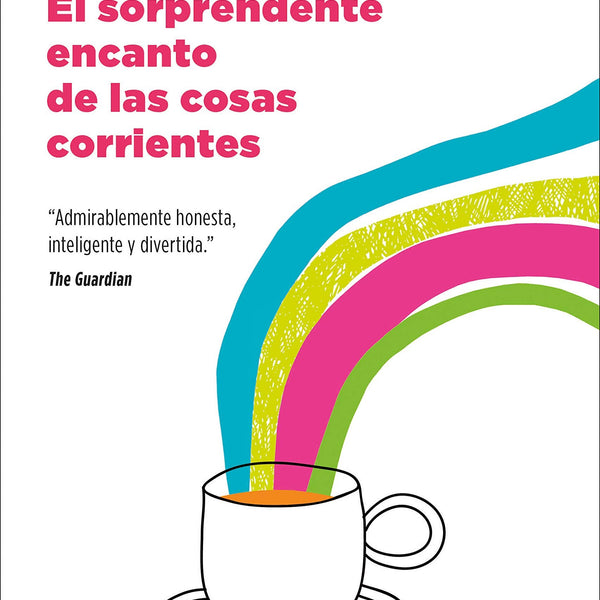 EL SORPRENDENTE ENCANTO DE LAS COSAS CORRIENTES