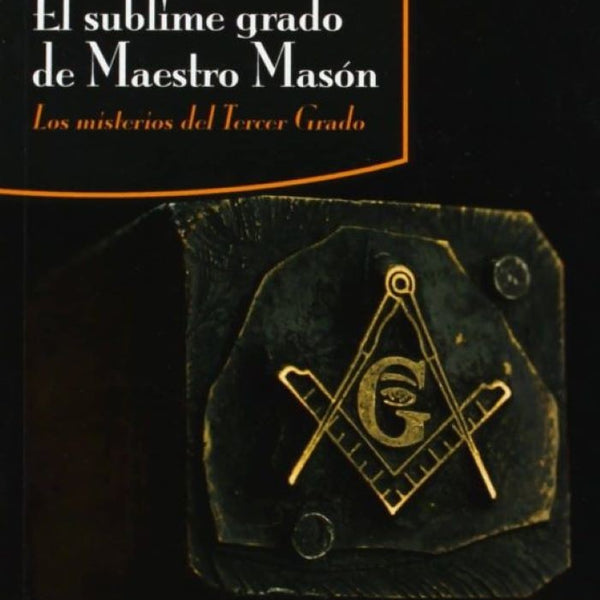 EL SUBLIME GRADO DEL MAESTRO MASÓN