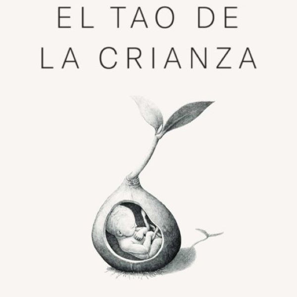 EL TAO DE LA CRIANZA