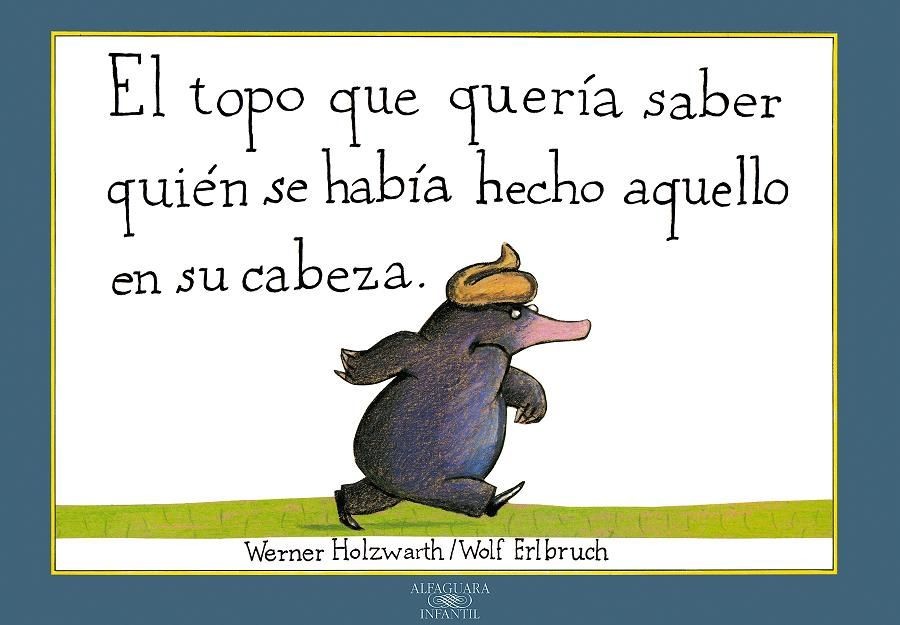 EL TOPO QUE QUERIA SABER QUIEN SE HABIA HECHO DE AQUELLO