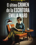 EL ÚLTIMO CRIMEN DE LA ESCRITORA EMILIA WARD