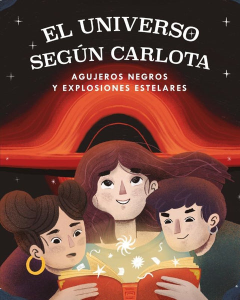 EL UNIVERSO SEGÚN CARLOTA AGUJEROS NEGROS Y EXPLOSIONES ESTELARES