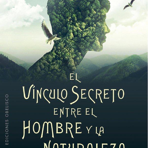 EL VINCULO SECRETO ENTRE EL HOMBRE Y LA NATURALEZA