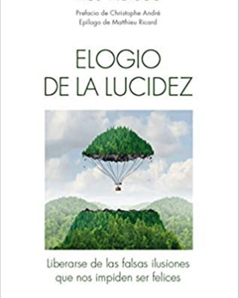 ELOGIO DE LA LUCIDEZ (liberarse falsas ilusiones.)