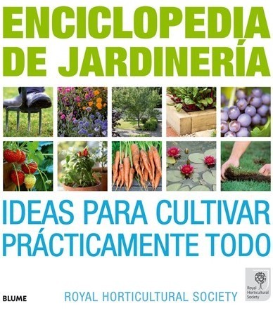 ENCICLOPEDIA DE JARDINERIA.  Ideas para cultivar prácticamente todo