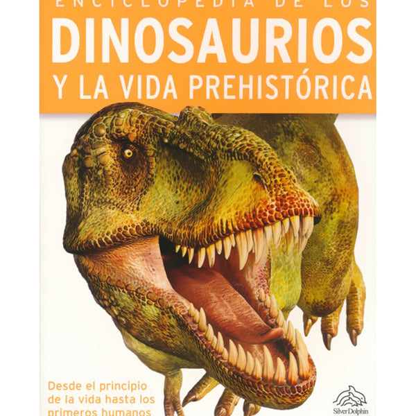 ENCICLOPEDIA DE LOS DINOSAURIOS Y LA VIDA PREHISTORICA