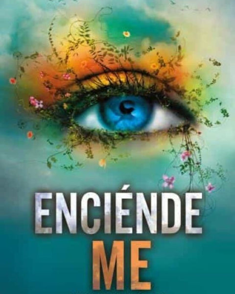 ENCIÉNDEME (SAGA SHATTER ME 3)