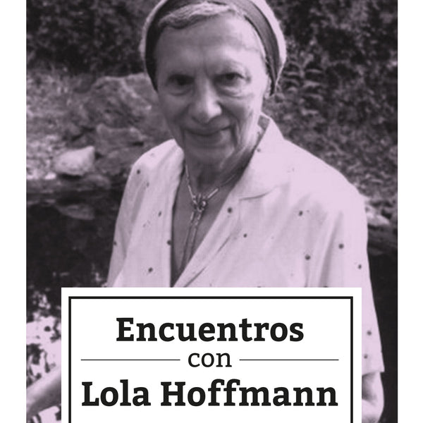 ENCUENTROS CON LOLA HOFFMANN