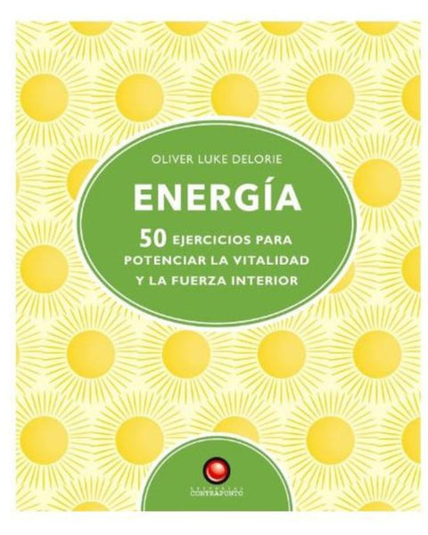 ENERGIA - 50 ejercicios para pontenciar la vitalidad y la fuerza interior