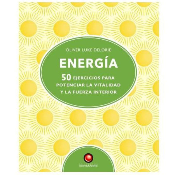 ENERGIA - 50 ejercicios para pontenciar la vitalidad y la fuerza interior