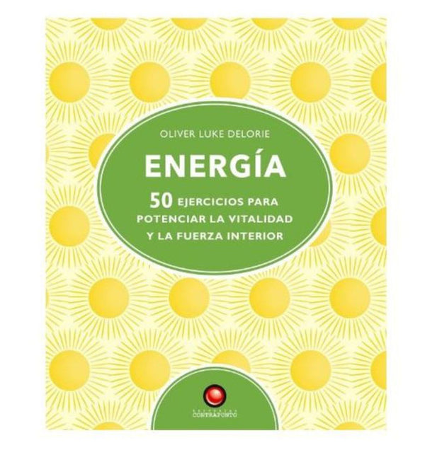 ENERGIA - 50 ejercicios para pontenciar la vitalidad y la fuerza interior