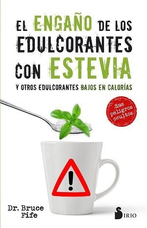 ENGAÑO DE LOS EDULCORANTES CON ESTEVIA Y OTROS EDULCORANTES BAJOS EN CALORIAS
