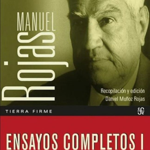 ENSAYOS COMPLETOS I. EL ÁRBOL SIEMPRE VERDE. ESCRITOS SOBRE LITERATURA (1913 - 1972) MANUEL ROJAS