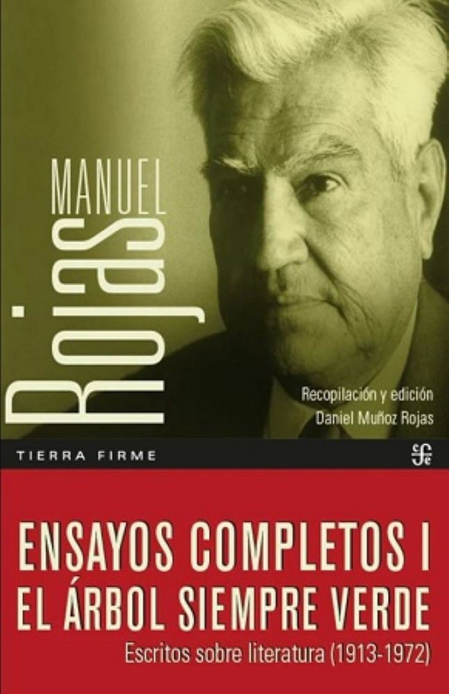 ENSAYOS COMPLETOS I. EL ÁRBOL SIEMPRE VERDE. ESCRITOS SOBRE LITERATURA (1913 - 1972) MANUEL ROJAS