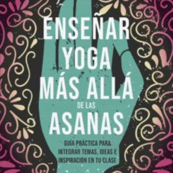 ENSEÑAR YOGA MAS ALLA DE LAS ASANAS