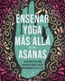 ENSEÑAR YOGA MAS ALLA DE LAS ASANAS