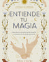 ENTIENDE TU MAGIA