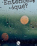 ENTONCES, QUÉ?