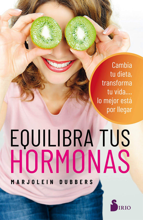 EQUILIBRA TUS HORMONAS. CAMBIA TU DIETA, TRANSFORMA TU VIDA LO MEJOR ESTA POR LLEGAR